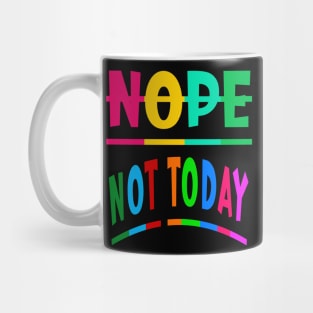 Nope Not Today Mug